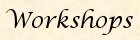 Workshops
